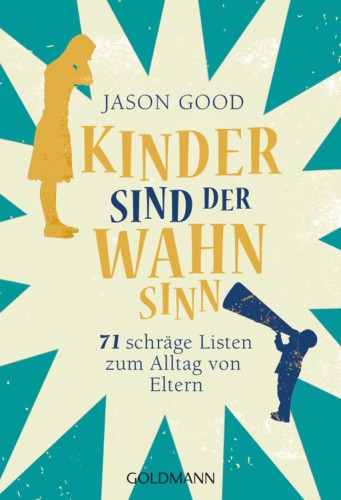 Kinder sind der Wahnsinn 71 schräge Listen zum Alltag von Eltern - -