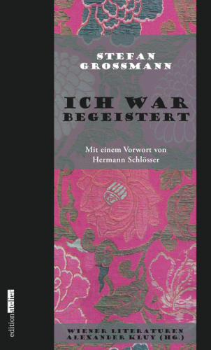 Ich war begeistert Wiener Literaturen Band 1