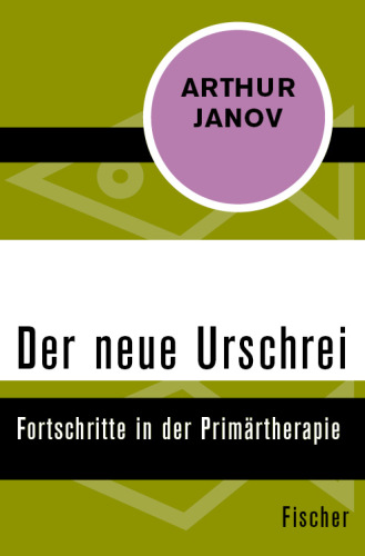 Der neue Urschrei Fortschritte in der Primärtherapie