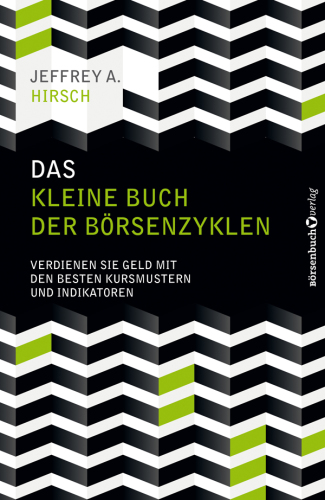 Das kleine Buch der Börsenzyklen Verdienen Sie Geld mit den besten Kursmustern und Indikatoren