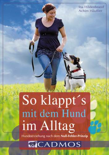 So klappt's mit dem Hund im Alltag Hundeerziehung nach dem Null-Fehler-Prinzip