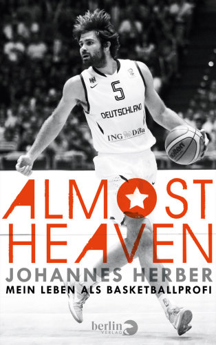 Almost Heaven Mein Leben als Basketball-Profi