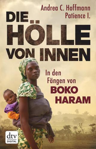 Die Hölle von innen In den Fängen von Boko Haram