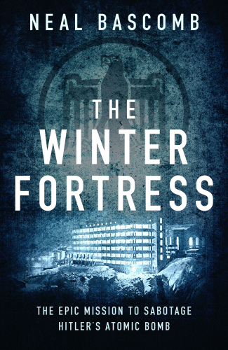 The winter fortress: the epic mission to sabotage Hitler's atomic bomb