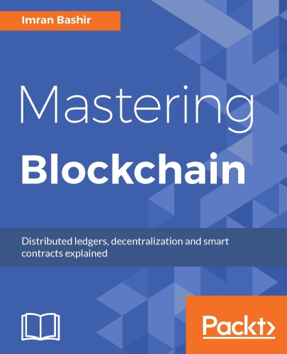Mastering Blockchain - Master the theoretical and technical foundations of Blockchain technology and explore future of Blockchain technology
