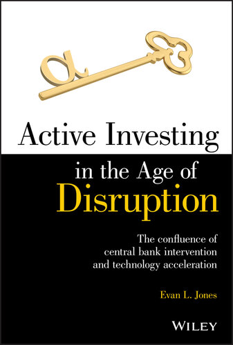 Active Investing in the Age of Disruption: The Confluence of Central Bank Intervention and Technology Acceleration