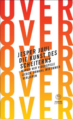 Die Kunst des Scheiterns Warum wir Videospiele lieben, obwohl wir immer verlieren