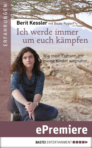 Ich werde immer um Euch kämpfen Wie mein Exmann mir meine Kinder wegnahm