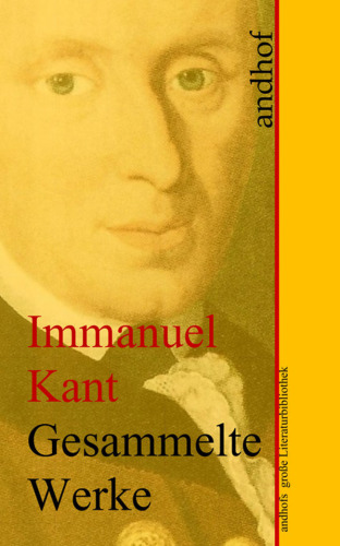 Gesammelte Werke: Immanuel Kant