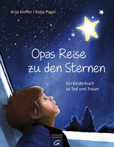 Opas Reise zu den Sternen Ein Kinderbuch zu Tod und Trauer