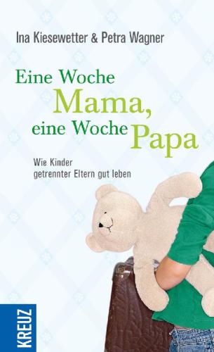 Eine Woche Mama, eine Woche Papa: wie Kinder getrennter Eltern gut leben