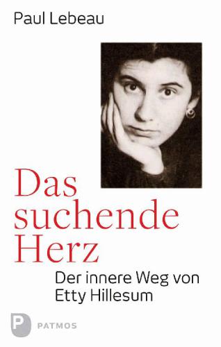 Das suchende Herz: Der innere Weg von Etty Hillesum