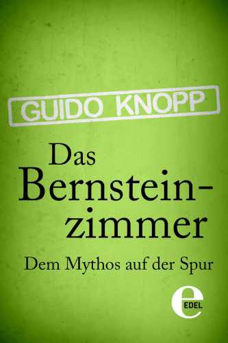 Das Bernsteinzimmer: Dem Mythos auf der Spur