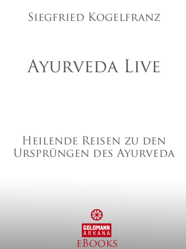 Ayurveda Live: Heilende Reisen zu den Ursprüngen des Ayurveda