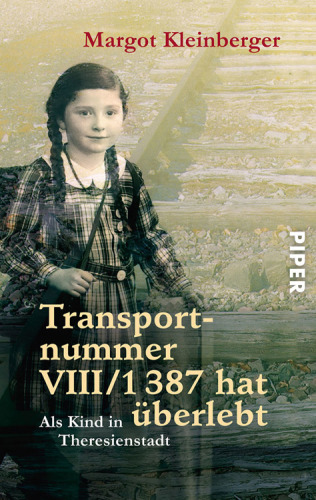 Transportnummer VIII/1387 hat überlebt Als Kind in Theresienstadt