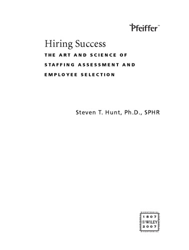 Hiring Success: The Art and Science of Staffing Assessment and Employee Selection