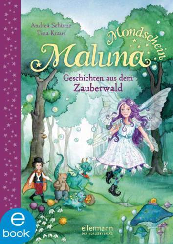 Maluna Mondschein - Geschichten aus dem Zauberwald Band 2