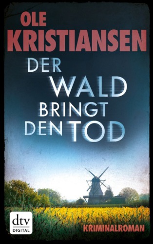 Der Wald bringt den Tod: Thriller
