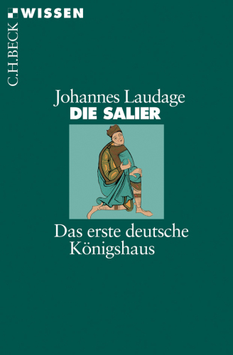 Die Salier Das erste deutsche Königshaus