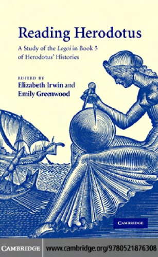Reading Herodotus: A Study of the Logoi in Book 5 of Herodotus' Histories