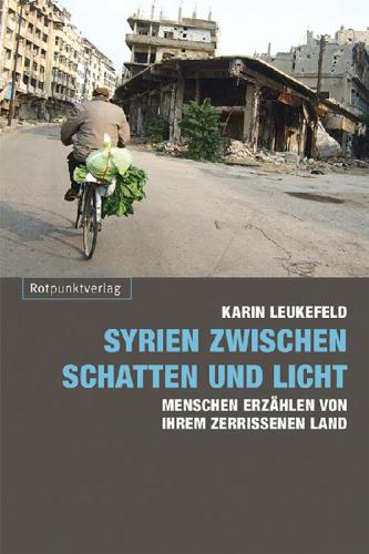 Syrien zwischen Schatten und Licht: Menschen erzählen von ihrem zerrissenen Land