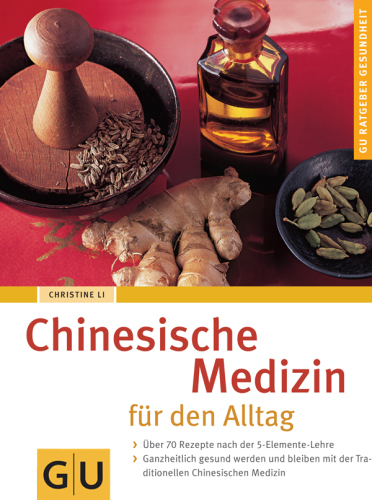 Chinesische Medizin für den Alltag: [Ratgeber Gesundheit]