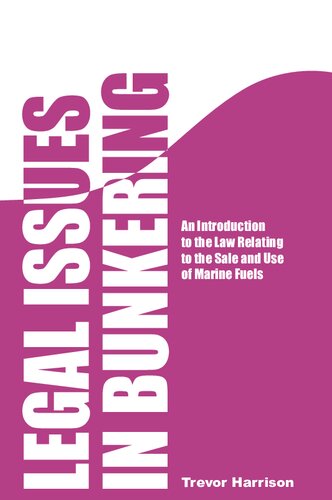 Legal Issues in Bunkering: An Introduction to the Law Relating to Sale and Use of Marine Fuels