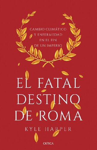 El fatal destino de Roma. Cambio climático y enfermedad en el fin de un imperio