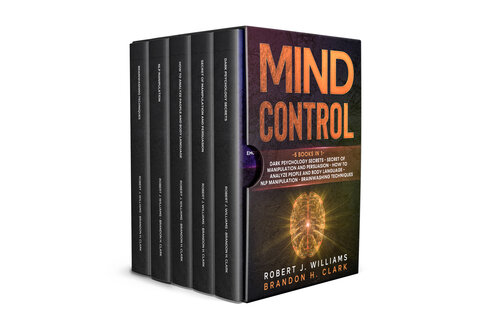 Mind Control: Dark Psychology Secrets, Secret of Manipulation and Persuasion, How to Analyze People and Body Language, NLP Manipulation, Brainwashing Techniques