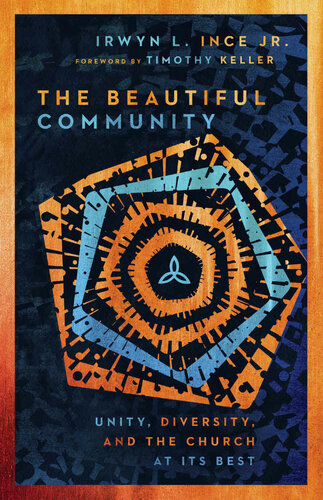 The Beautiful Community: Unity, Diversity, and the Church at Its Best