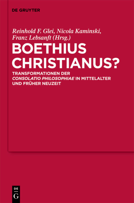 Boethius Christianus? Transformationen der Consolatio Philosophiae in Mittelalter und Früher Neuzeit