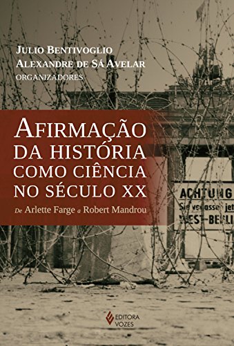 Aﬁrmação da História como ciência no século XX: de Arlette Farge a Robert Mandrou