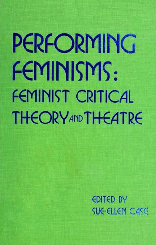 Performing feminisms : feminist critical theory and theatre