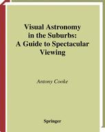 Visual Astronomy in the Suburbs: A Guide to Spectacular Viewing