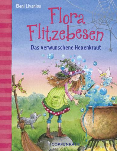 Flora Flitzebesen: Das verwunschene Hexenkraut