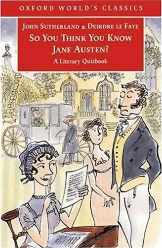 So You Think You Know Jane Austen?: A Literary Quizbook