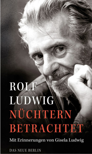 Nüchtern betrachtet Mit Erinnerungen von Gisela Ludwig