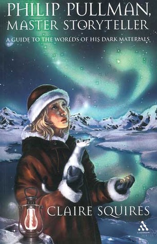 Philip Pullman, Master Storyteller: A Guide to the Worlds of His Dark Materials