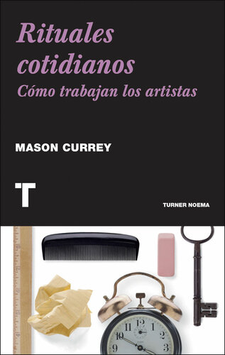 Rituales cotidianos: Cómo trabajan los artistas (Noema) (Spanish Edition)