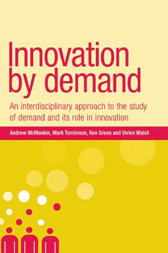 Innovation By Demand: An Interdisciplinary Approach to the Study of Demand and Its Role in Innovation