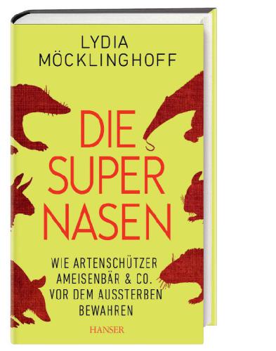 Die Supernasen wie Artenschützer Ameisenbären & Co. vor dem Aussterben bewahren