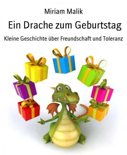 Ein Drache zum Geburtstag Kleine Geschichte über Freundschaft und Toleranz