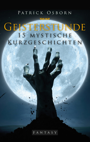 Geisterstunde 15 mystische Kurzgeschichten