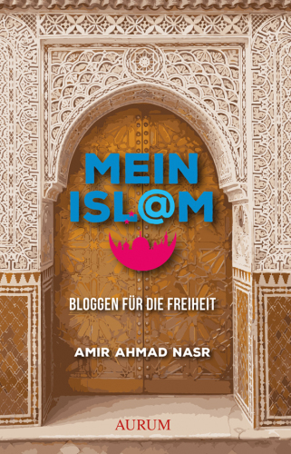 Mein Islam: Bloggen fuer die Freiheit