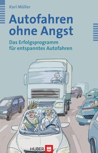 Autofahren ohne Angst: Das Erfolgsprogramm für entspanntes Autofahren