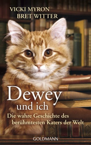 Dewey und ich - Die wahre Geschichte des berühmtesten Katers der Welt