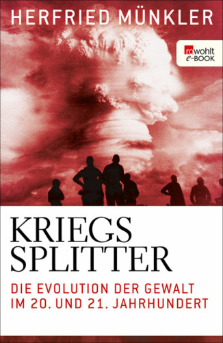 Kriegssplitter: Die Evolution der Gewalt im 20ten und 21ten Jahrhundert