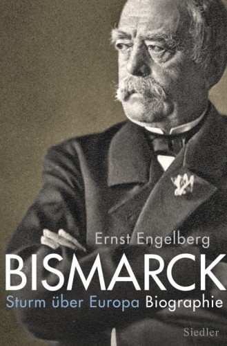 Bismarck Sturm über Europa. Biographie