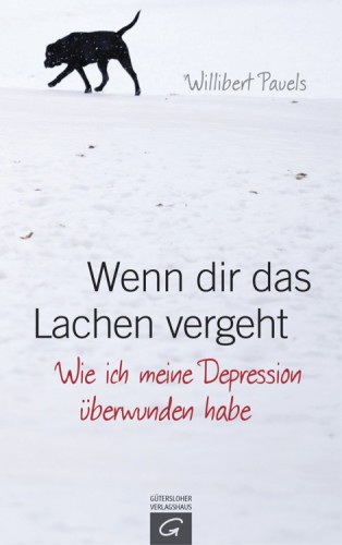 Wenn dir das Lachen vergeht Wie ich meine Depression überwunden habe