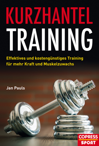 Kurzhantel-Training: effektives und kostengünstiges Training für mehr Kraft und Muskelzuwachs